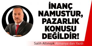 İnanç Namustur, Pazarlık Konusu Değildir