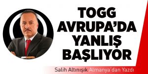 TOGG Avrupa’da Yanlış Başlıyor