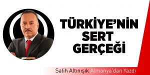Türkiye’nin Sert Gerçeği
