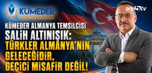 KÜMEDER Almanya Temsilcisi Salih Altınışık: Türkler Almanya’nın Geleceğidir, Geçici Misafir Değil!
