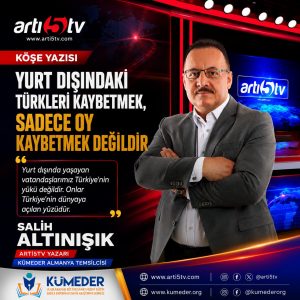 Yurt Dışındaki Türkleri Kaybetmek, Sadece Oy Kaybetmek Değildir